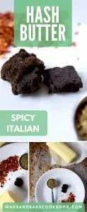 hash infused butter or hash infused coconut oil (spicy italian)
